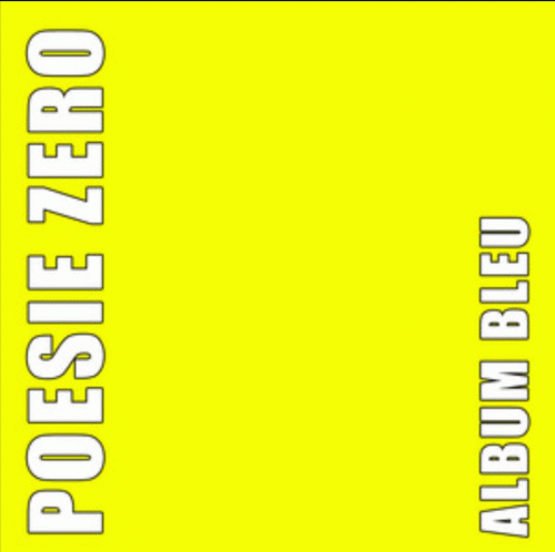 Poésie Zéro : Album Bleu (Jaune)
